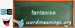 WordMeaning blackboard for fantasise